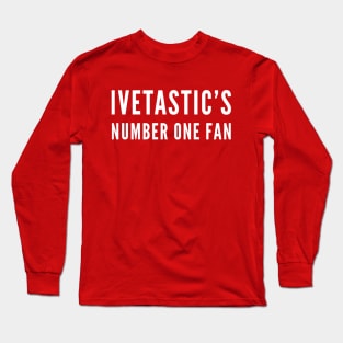 Ivetastic’s number 1 fan Long Sleeve T-Shirt